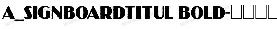 a_SignboardTitul Bold字体转换